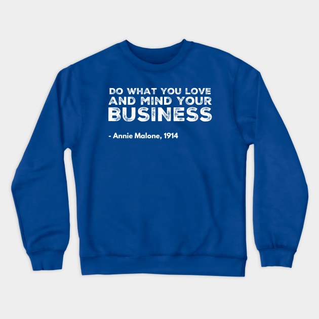 Do what you love and mind your Business Crewneck Sweatshirt by blackstateofmind